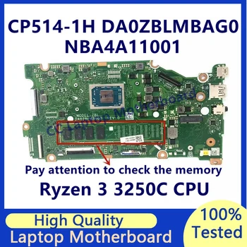 DA0ZBLMBAG0 материнская плата для ноутбука Acer Chromebook CP514-1H Материнская плата с процессором Ryzen 3 3250C NBA4A11001 100% протестирована на хорошую работу