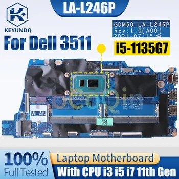 LA-L246P для материнской платы ноутбука Dell 3511 GDM50 i3-1115G4 i5-1135G7 i7-1165G7 0K6GNH 0MYJWC DDR4 Материнская плата ноутбука Полностью протестирована